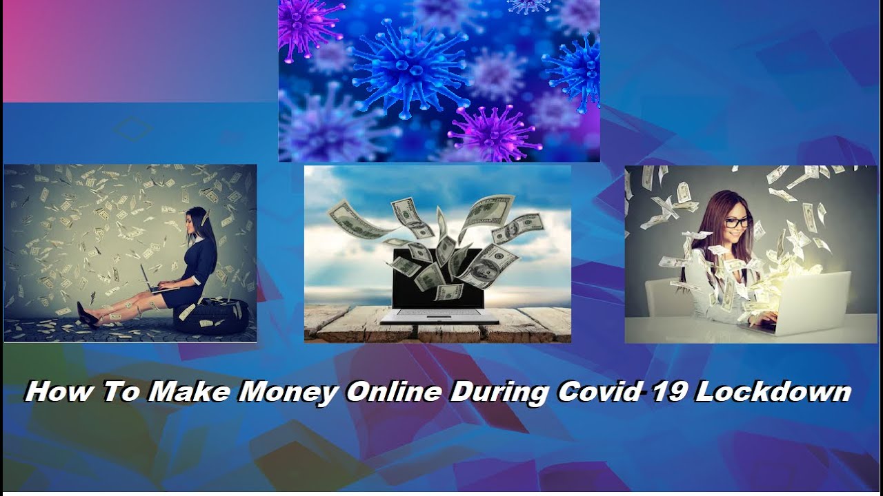 How To Make Money Online During Covid 19 Lockdown