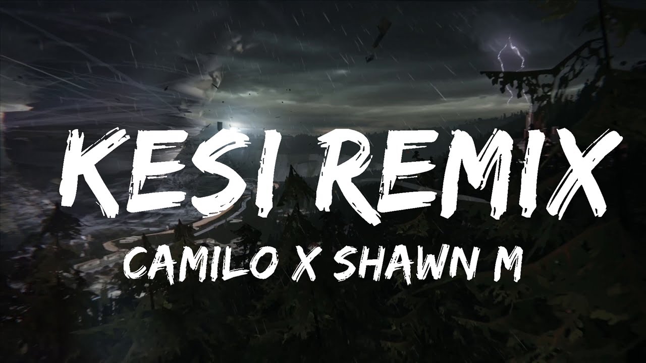 30 Mins |  Camilo x Shawn Mendes - KESI REMIX (Letra/Lyrics)  | Your Fav Music