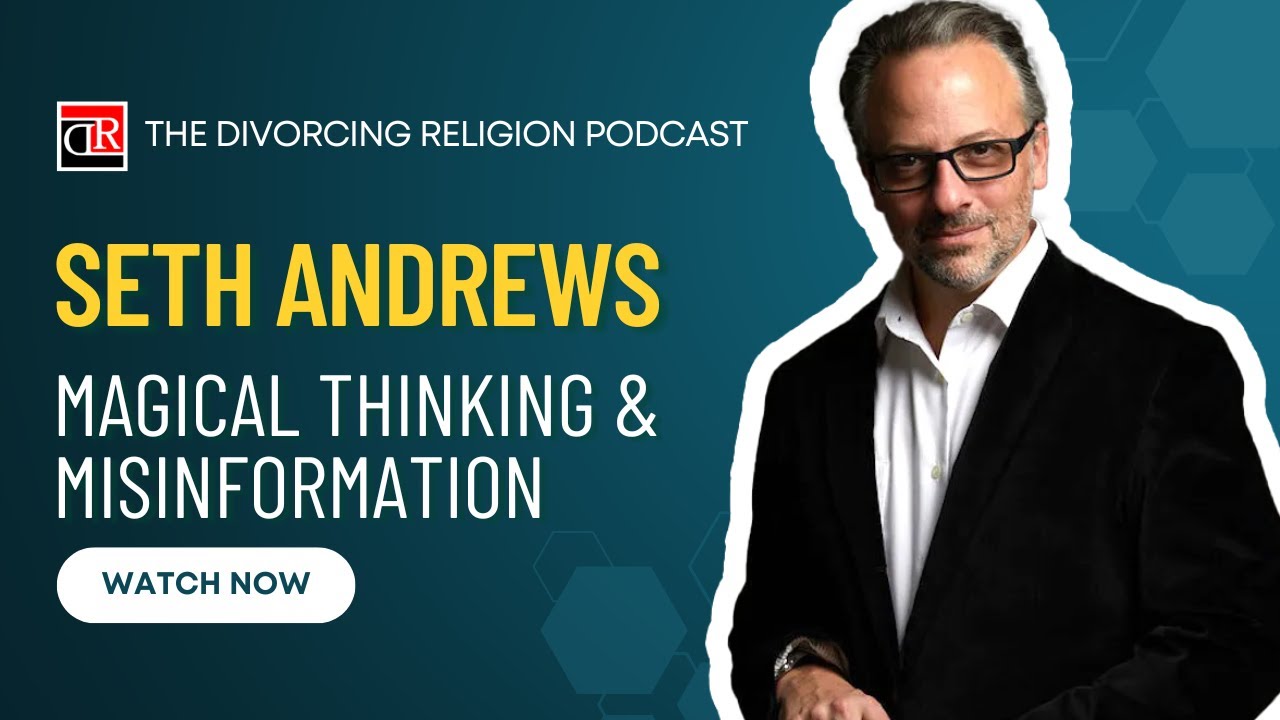 Seth Andrews - Magical Thinking & Misinformation