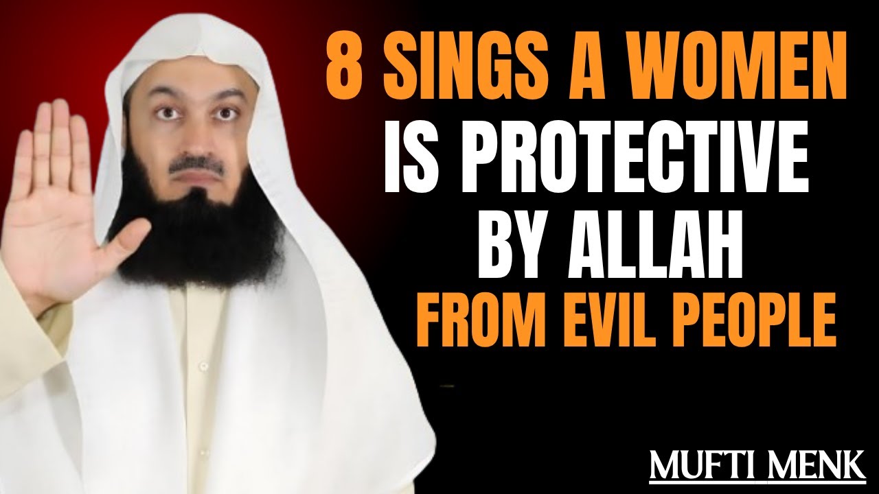8 Signs a Woman Is Protected by Allah from Evil People | By Mufti Menk