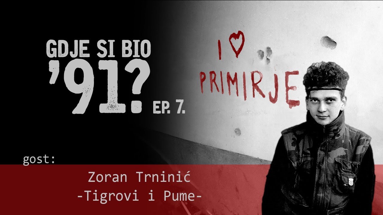 GDJE SI BIO '91? - Zoran Trninić (Tigrovi i Pume) #7