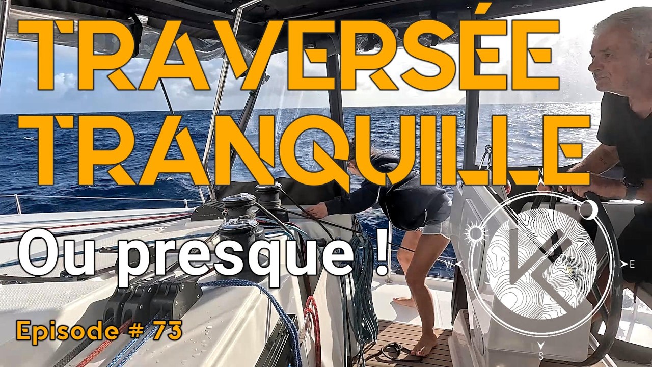 Ep.# 73 | Traversée tranquille / Ou presque !