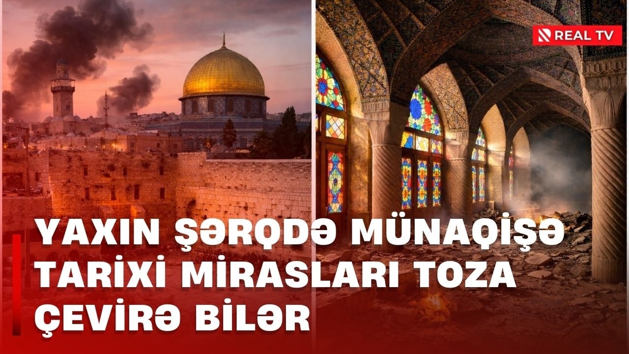Yaxın Şərqdə münaqişə tarixi mirasları toza çevirə bilər