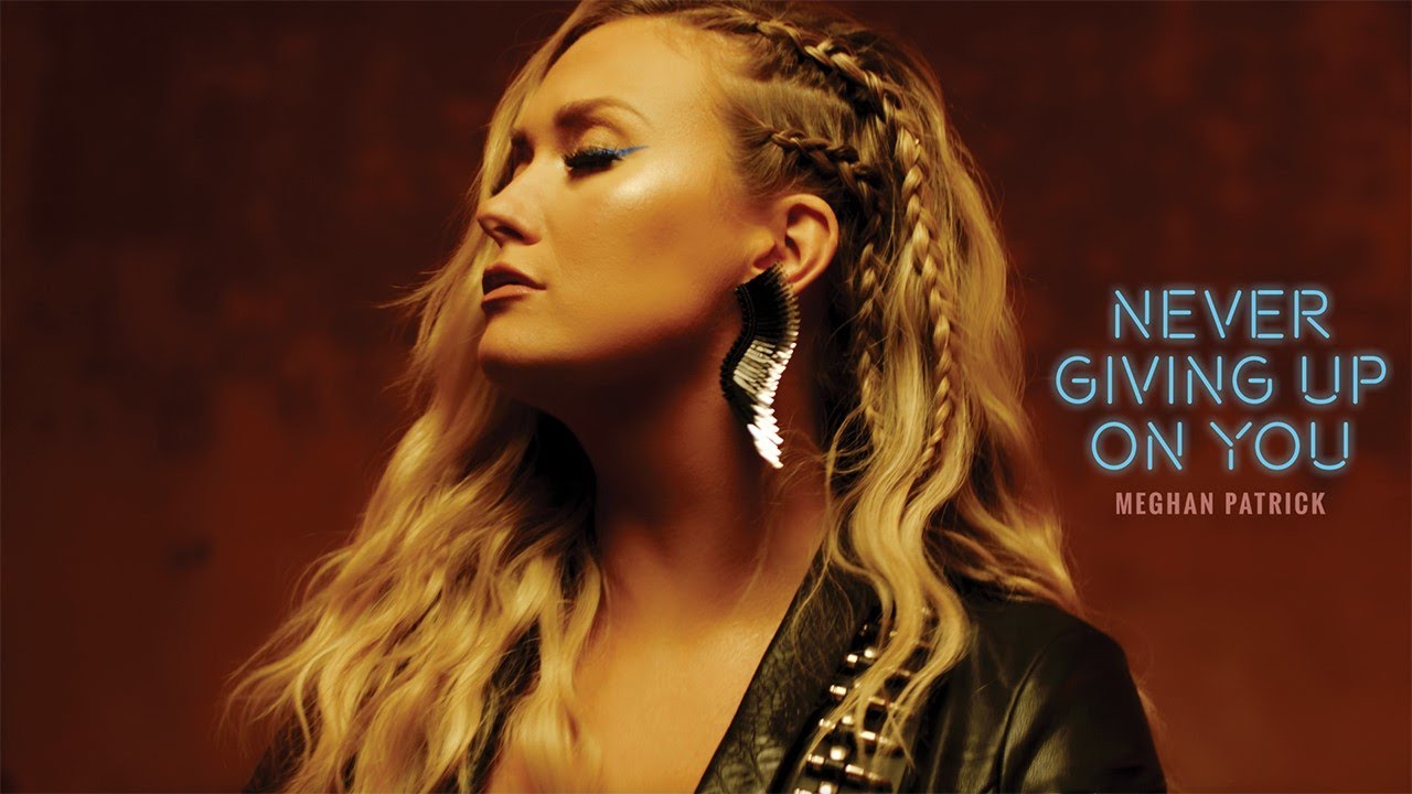 Meghan Patrick - Never Giving Up On You (Official Music Video)