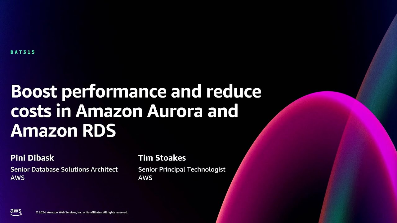 AWS re:Invent 2024 - Boost performance and reduce costs in Amazon Aurora and Amazon RDS (DAT315)