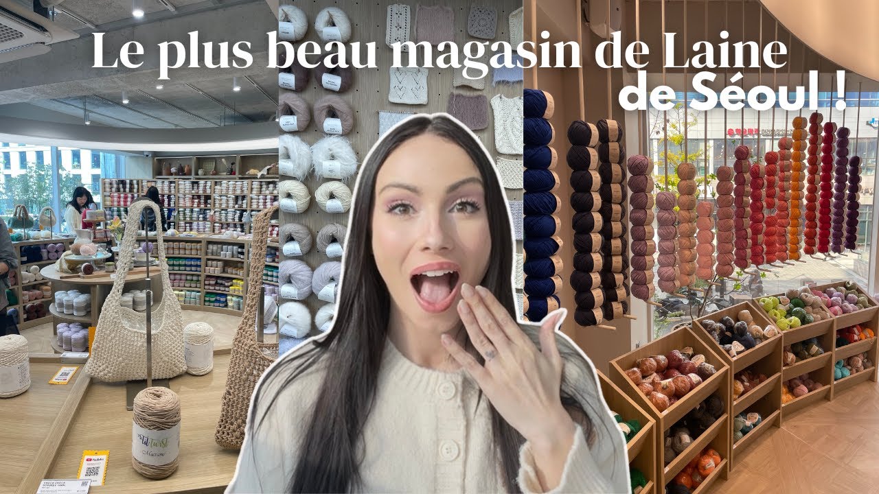 Shopping de laine dans le PLUS BEAU magasin de laine de Séoul ! + wishlist crochet !