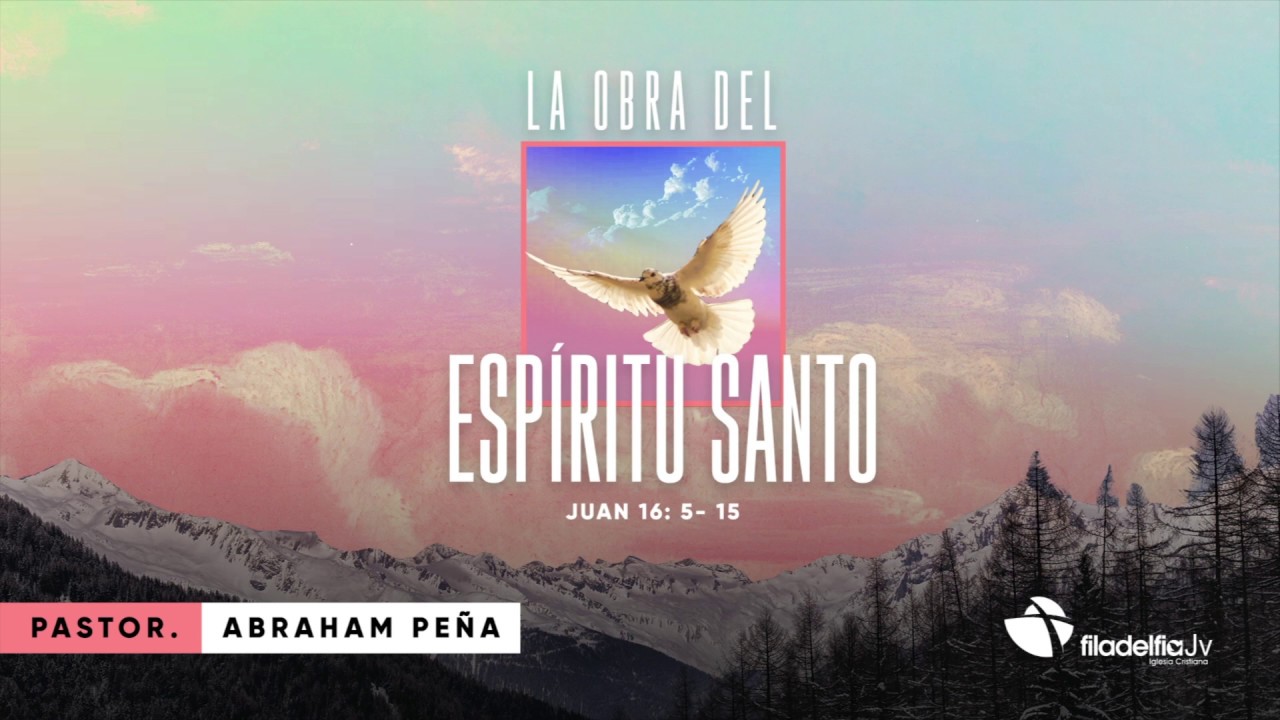 La obra del Espíritu Santo - Abraham Peña - La obra del Espíritu Santo