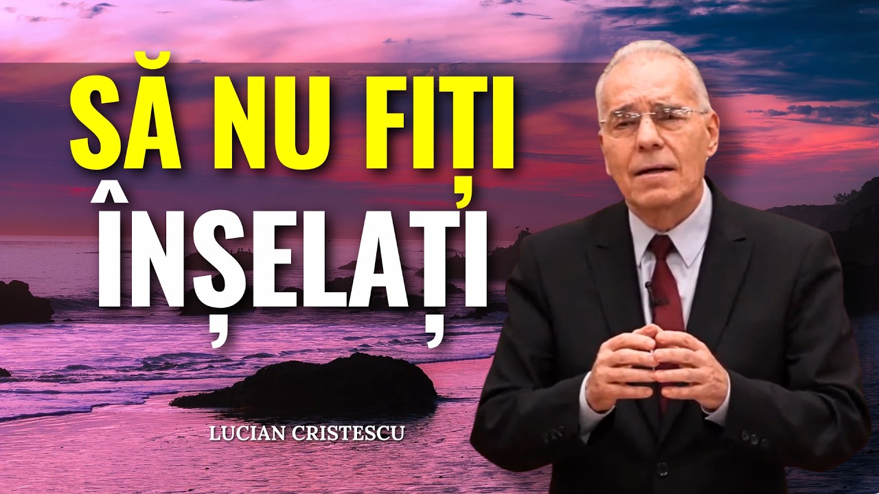 Lucian Cristescu - Să nu fiți &icirc;nșelați! - Rădăcina confuziei - Măștile Europei - predici creștine