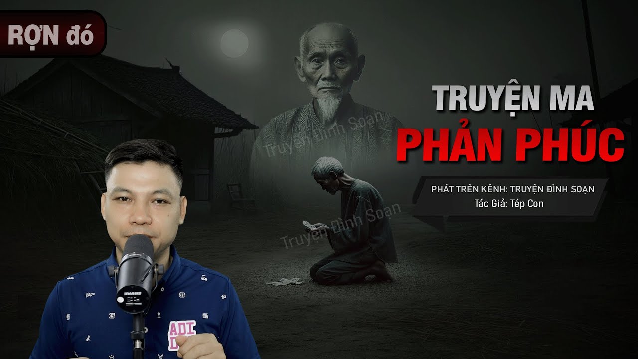 Truyện Ma: PHẢN PHÚC - Trộm Vàng Bỏ Xác Bạn Nơi Chùa Hoang MC Đình Soạn diễn đọc sợ