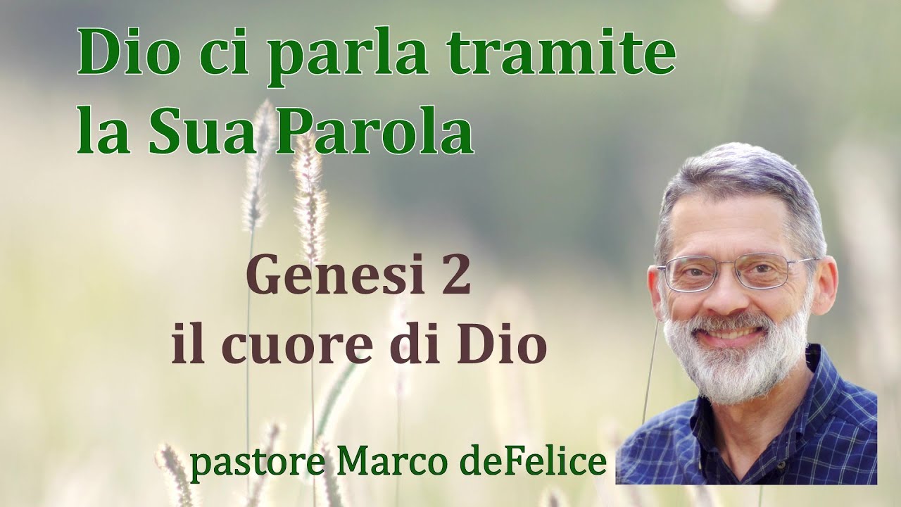 Conoscere Dio: Genesi 1,2, il cuore di Dio  - Marco deFelice