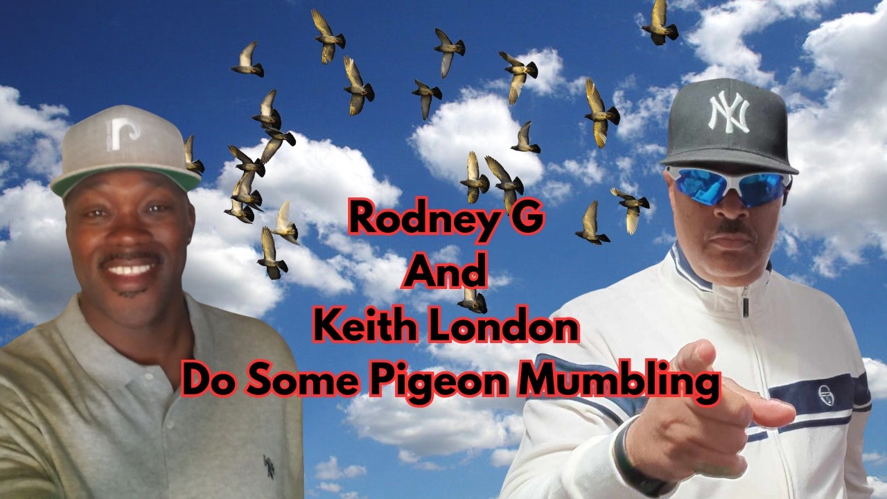 RODNEY G AND KEITH LONDON PIGEON MUMBLE