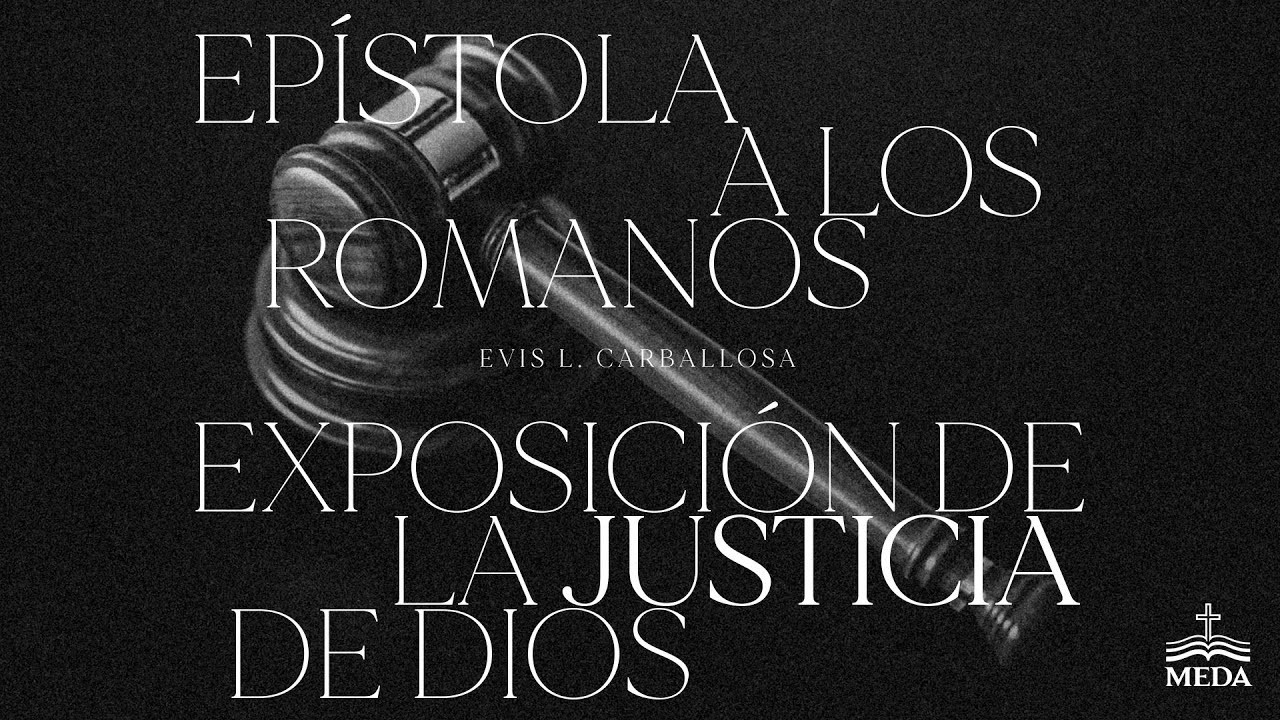 Sesión 5: La Carta a los Romanos - Dr. Evis L. Carballosa