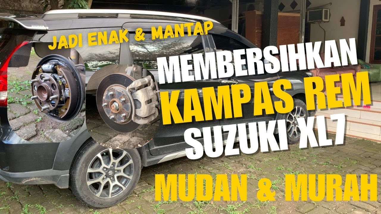 TUTORIAL MEMBERSIHKAN REM MOBIL SUZUKI XL7 SENDIRI DIRUMAH, MUDAH & MURAH!!