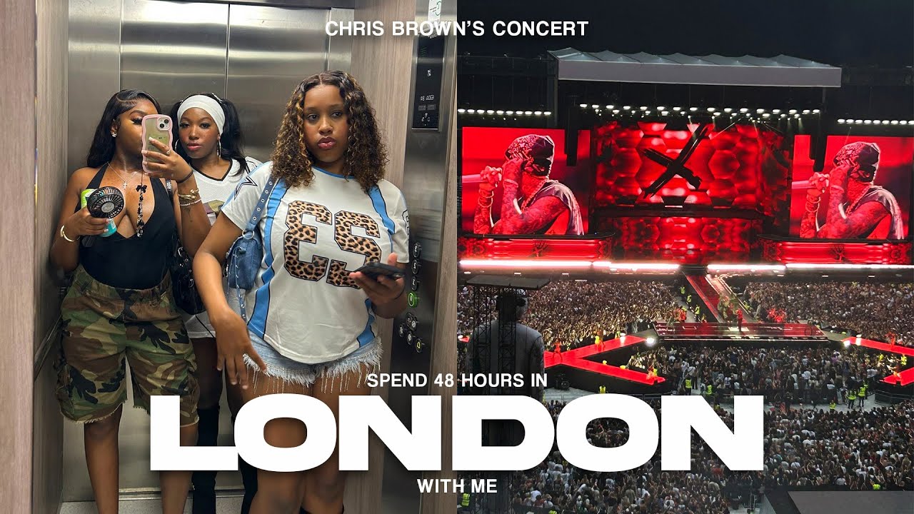 48 HOURS IN LONDON FOR CHRIS BREEZY | SISTERS TRIP | CHRIS BROWN CONCERT