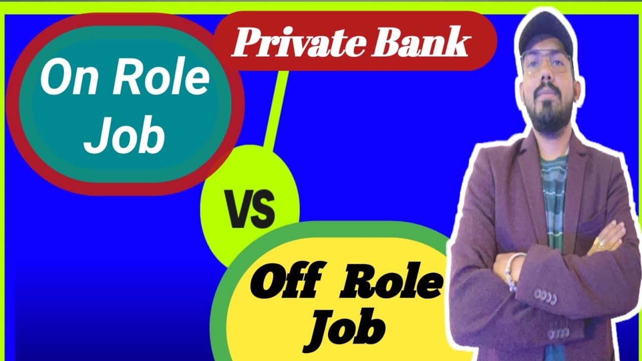 On role job vs Off role job in private Bank - How much time does it take to move from Off role jo...