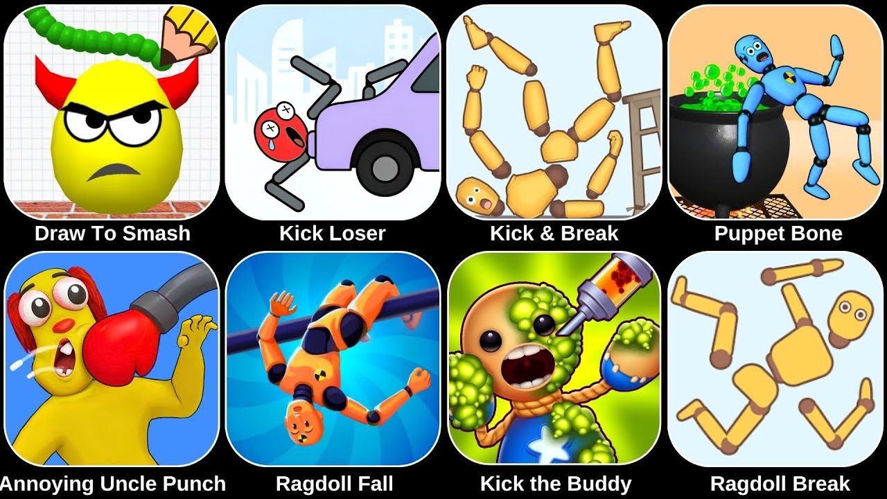 Kick the Buddy,Kick & Break,Kick Loser,Draw To Smash,Ragdoll Break,Annoying Uncle,Ragdoll Games