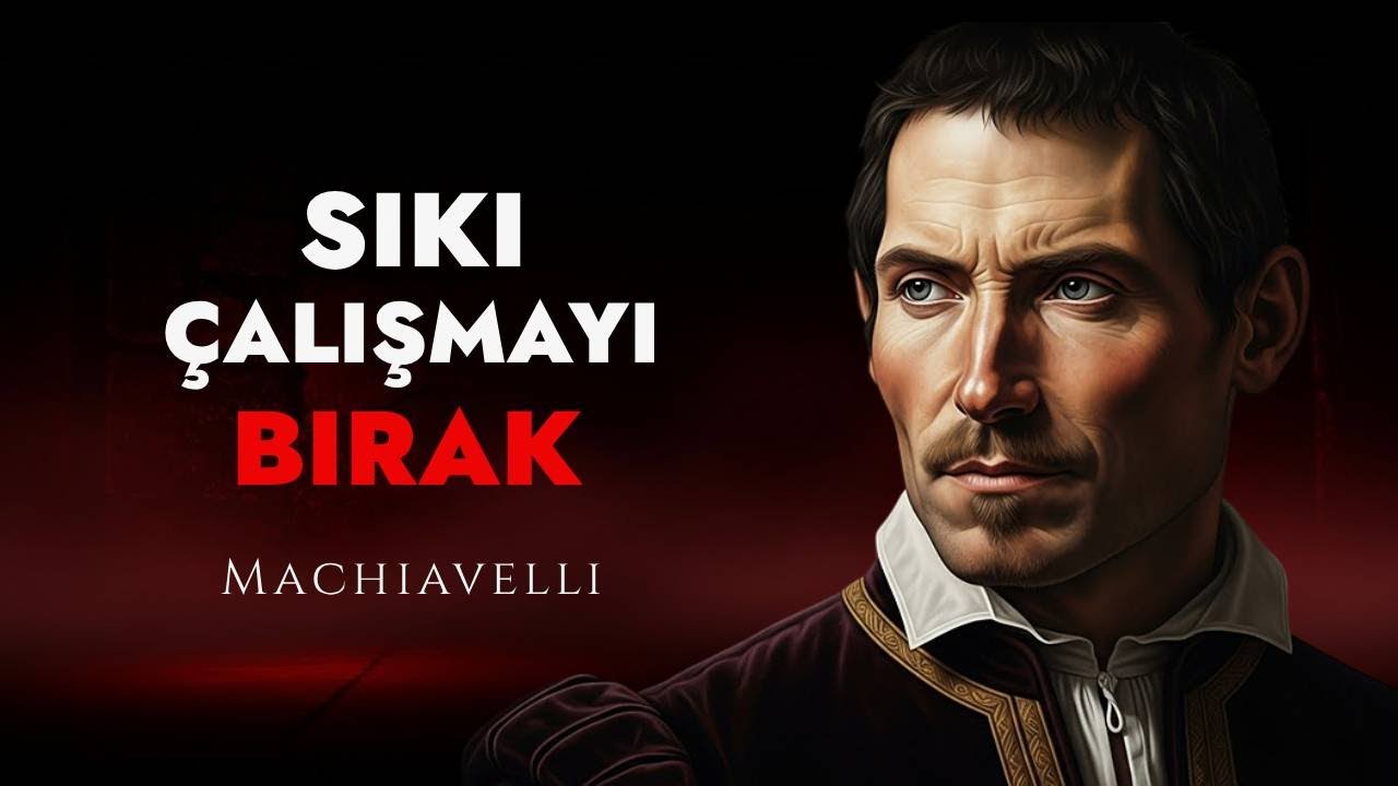 Çok Çalışmanın Sizi Yoksul ve Güçsüz Kılması Nedenleri | Machiavelli
