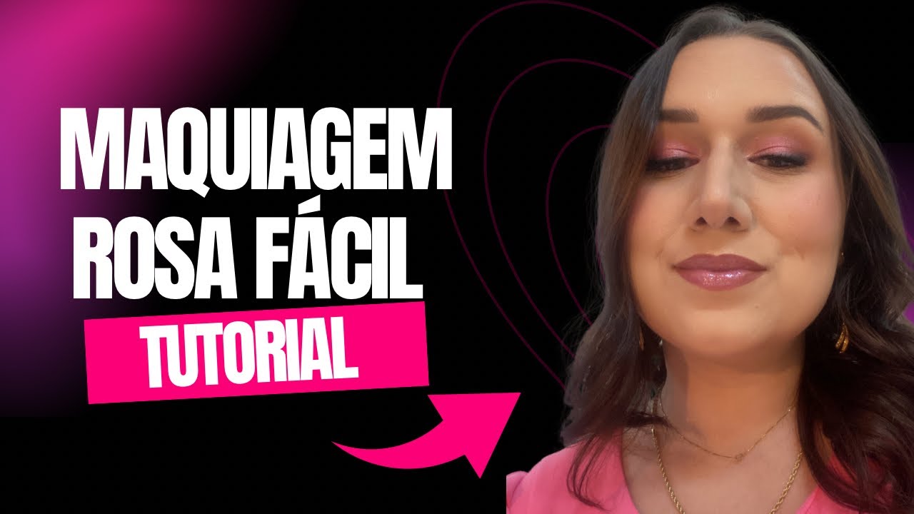 Maquiagem Rosa Perfeita: Fácil, Linda e Pra Arrasar! | Tutorial Completo - Maiara Orben