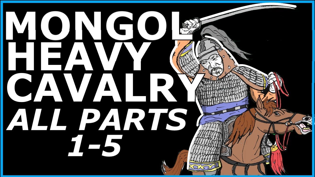 Mongol Heavy Cavalry: Equipment and Performance ALL PARTS