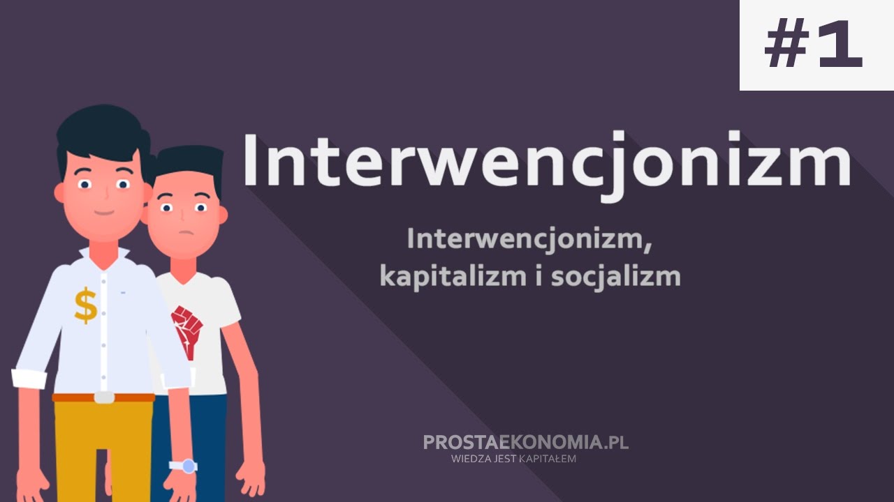 Interwencjonizm, kapitalizm i socjalizm | Interwencjonizm cz. 1