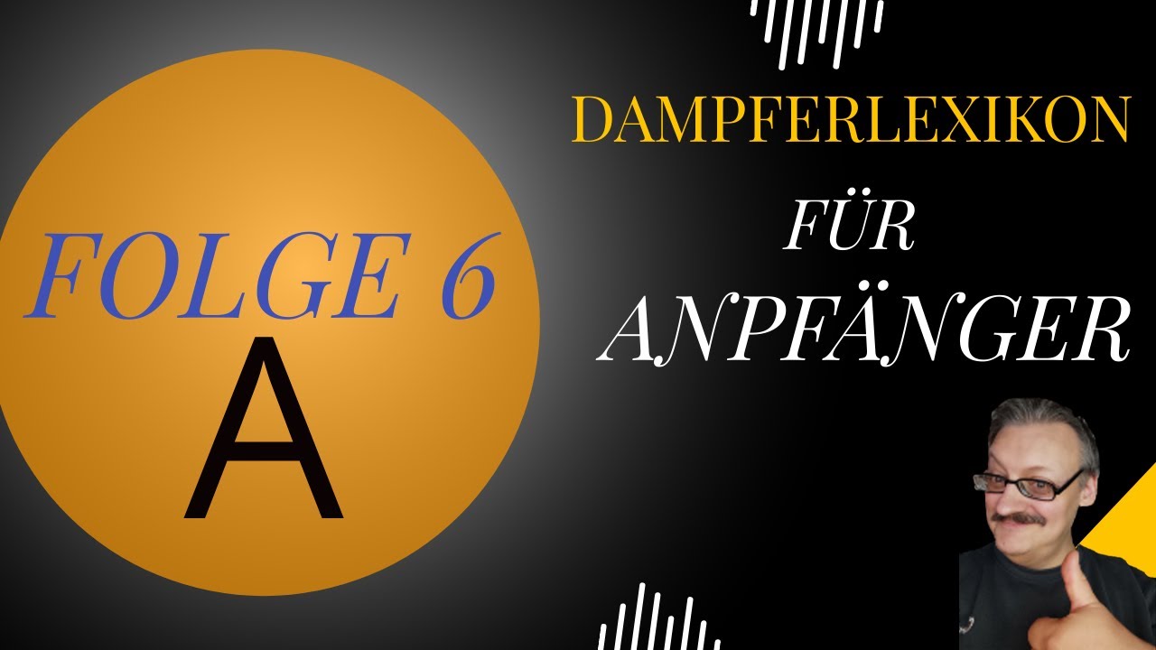 Dampferlexikon A Z, Folge 6:  Ampere, Analog Zigarette, Aroma