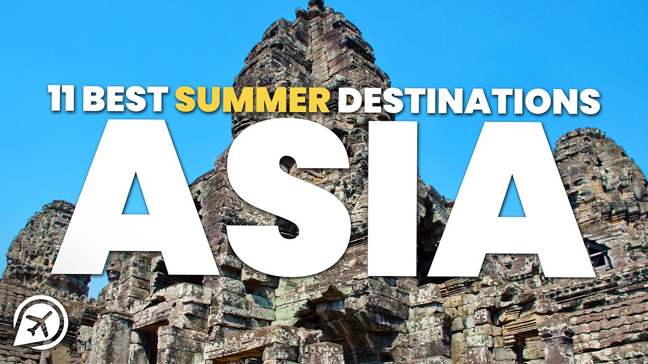 11 BEST SUMMER DESTINATIONS IN ASIA