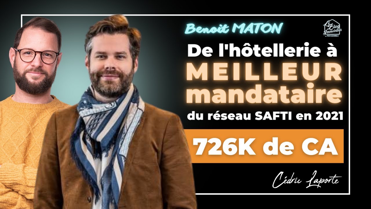 L'histoire de Benoit Maton : De l’hôtellerie à MEILLEUR MANDATAIRE de son réseau avec 726K de C.A 💣