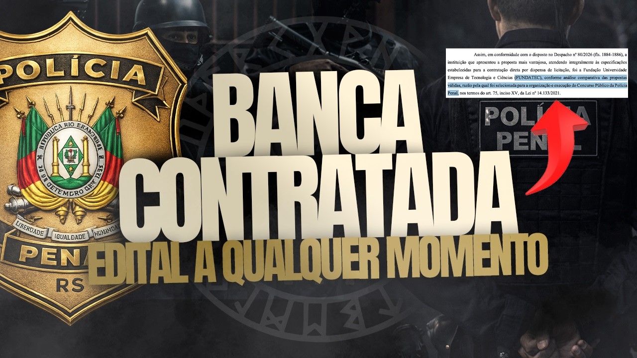 BANCA CONTRATADA CONCURSO POLÍCIA PENAL RIO GRANDE DO SUL | EDITAL PPRS 2026 A QUALQUER MOMENTO
