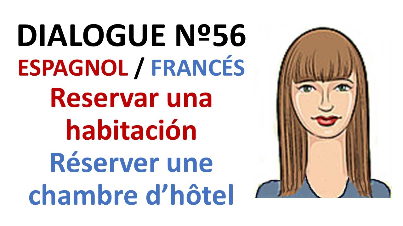 Diálogo 56 Espagnol Francés - Hotel Reservar habitación - Réserver une chambre d'hôtel