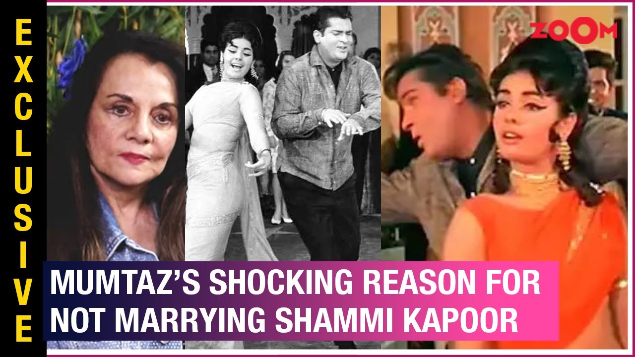 Mumtaz REVEALS why she REJECTED Shammi Kapoor's marriage proposal