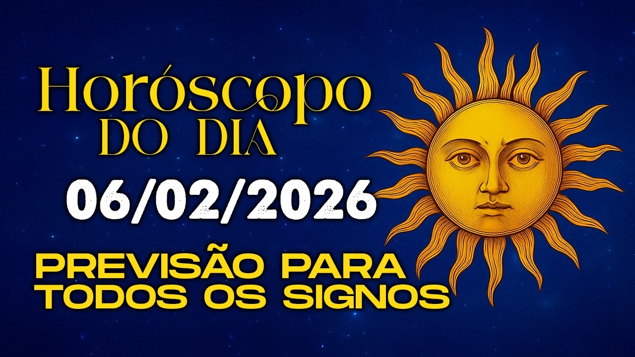 HORÓSCOPO DO DIA – SEXTA-FEIRA  -  06 DE FEVEREIRO - TODOS OS SIGNOS