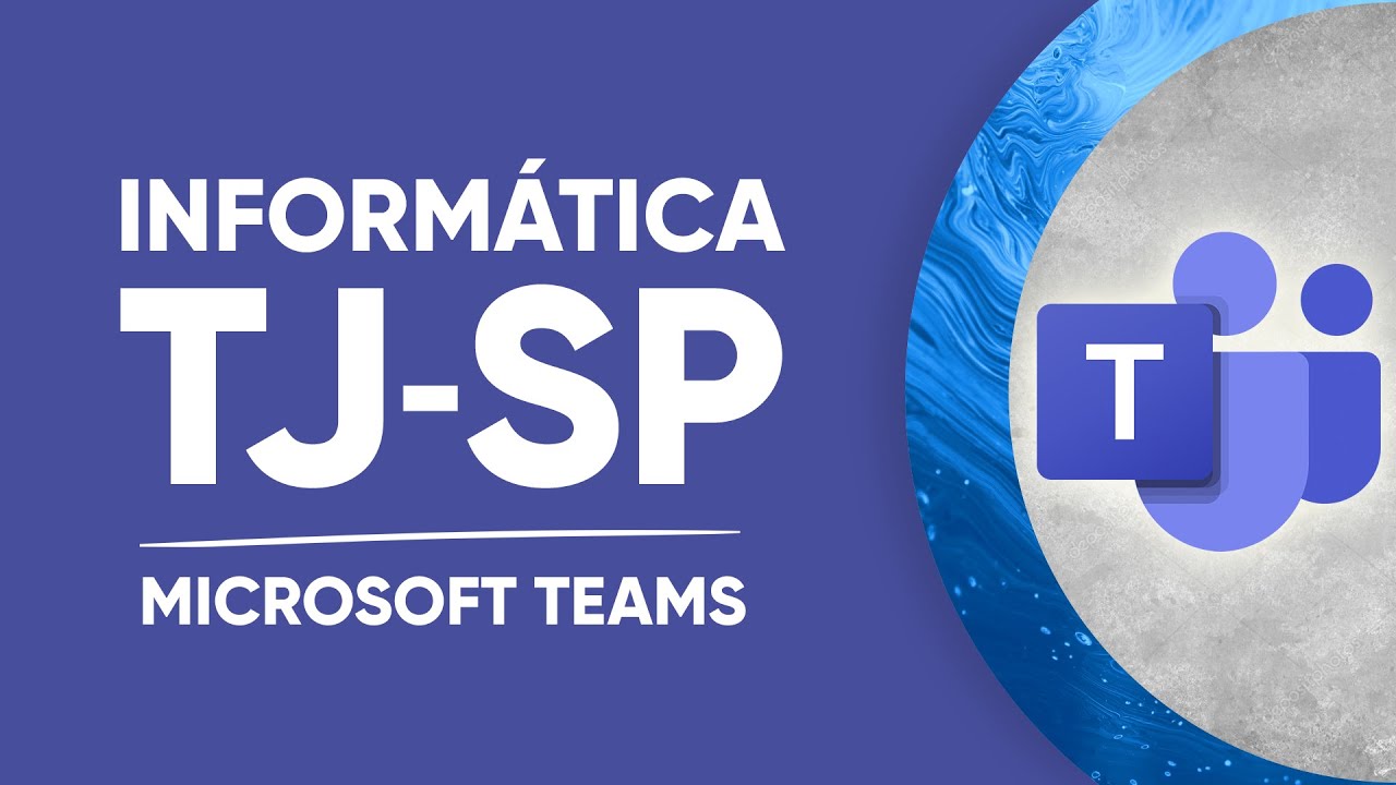 INFORMÁTICA TJSP 2021 - MICROSOFT TEAMS