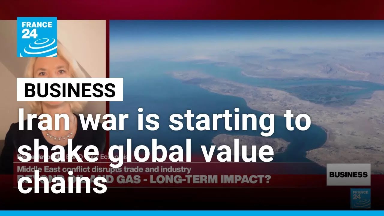 Iran war is starting to disrupt global value chains &bull; FRANCE 24 English