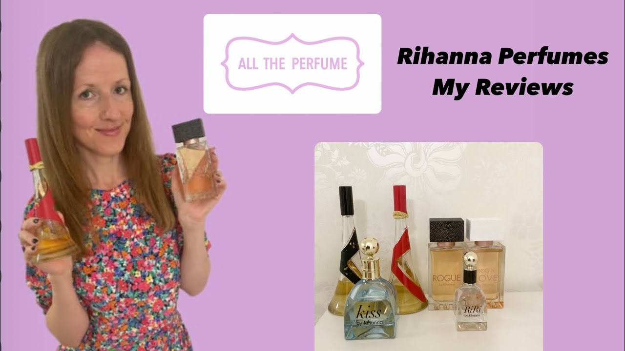 Rihanna Perfumes - My Reviews