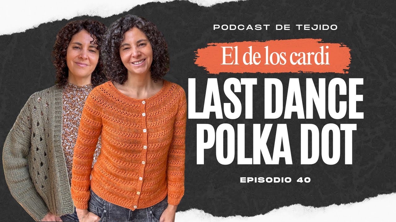 Ep. 40 💕 El de los cardigans - podcast de tejido