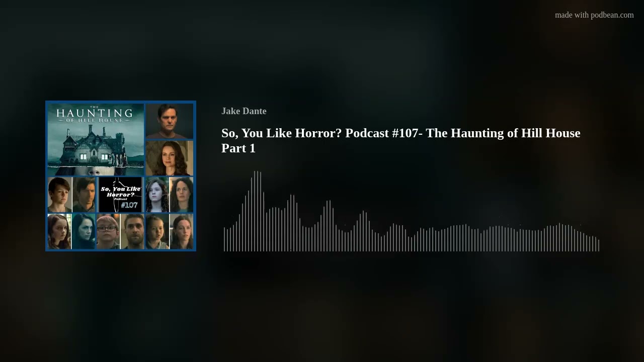 So, You Like Horror? Podcast #107- The Haunting of Hill House Part 1
