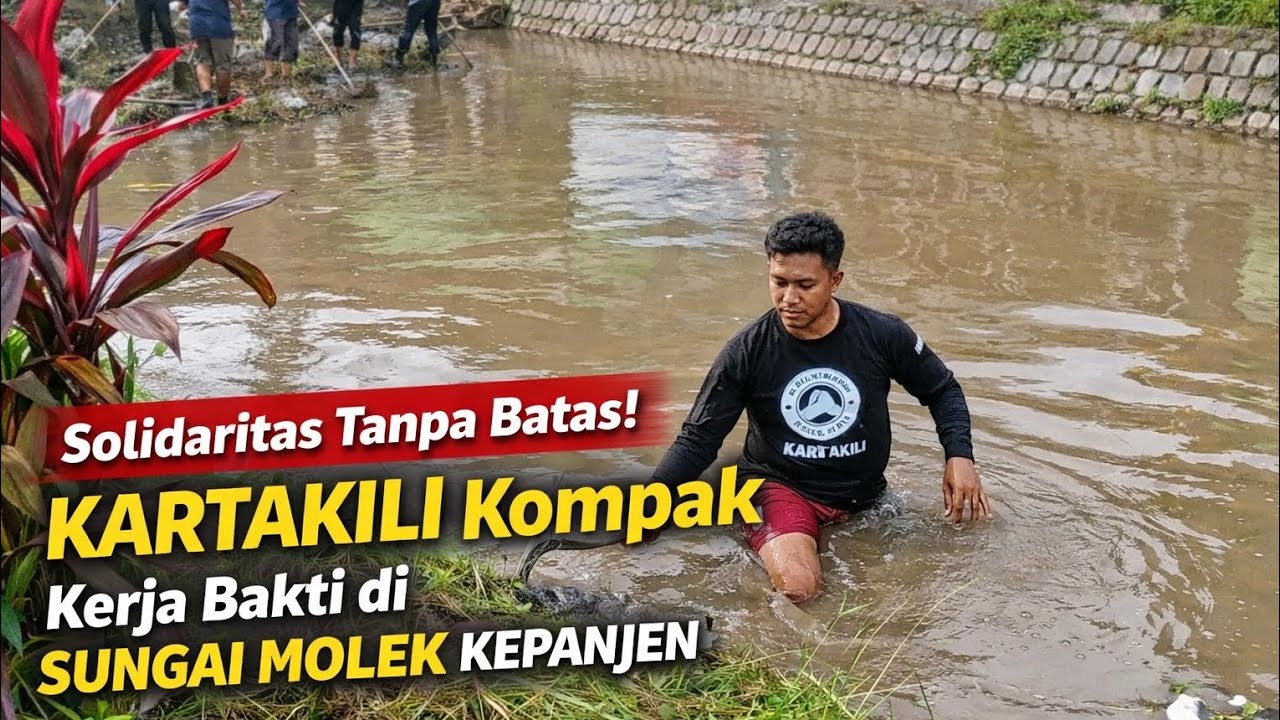 Solidaritas Tanpa Batas! KARTAKILI Kompak Kerja Bakti di SUNGAI MOLEK Kepanjen @kartakili 