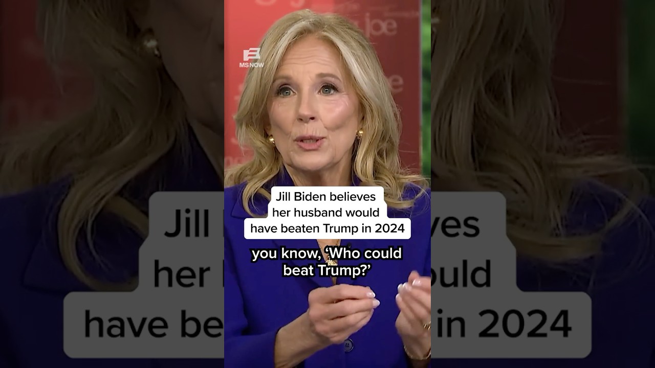 Jill Biden believes her husband would have beaten Trump in 2024