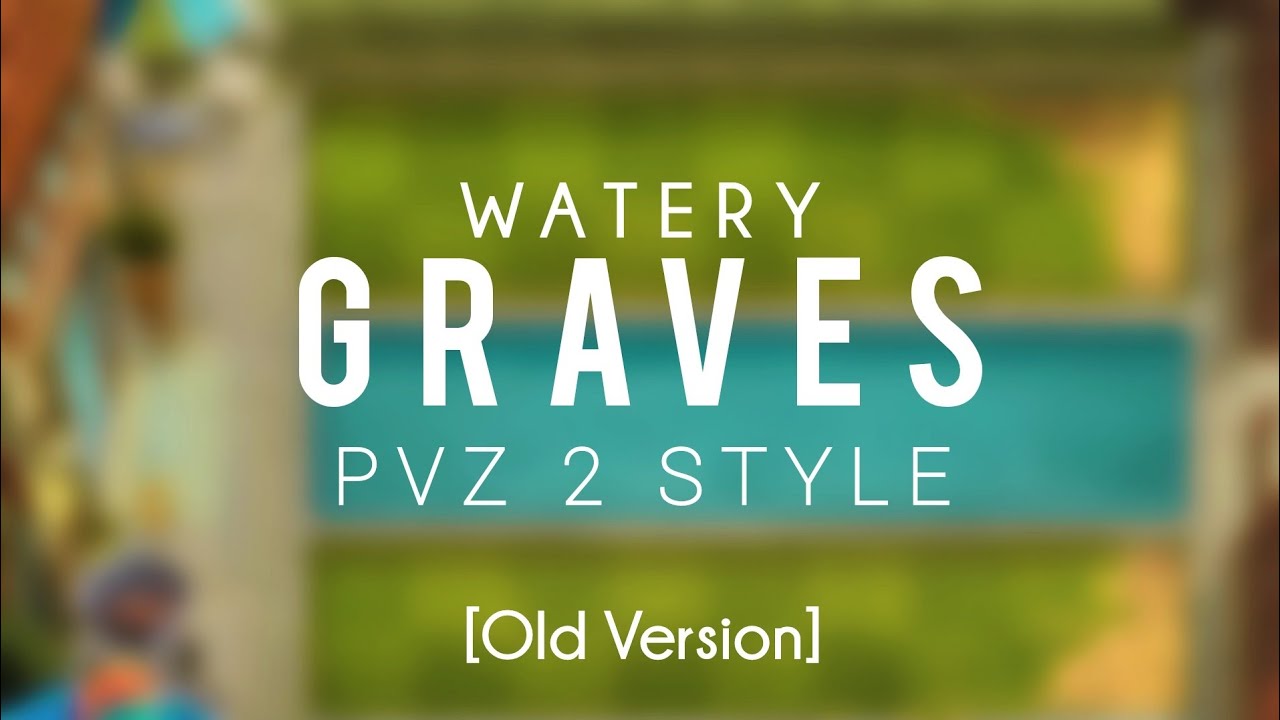 Watery Graves - PvZ 2 Style [Old Version]