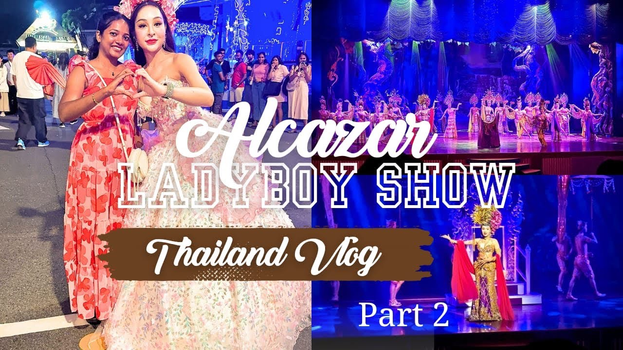 Alcazar Cabaret Show | Thailand Vlog | Part 2 | LadyBoy Show | Pattaya | Bangkok