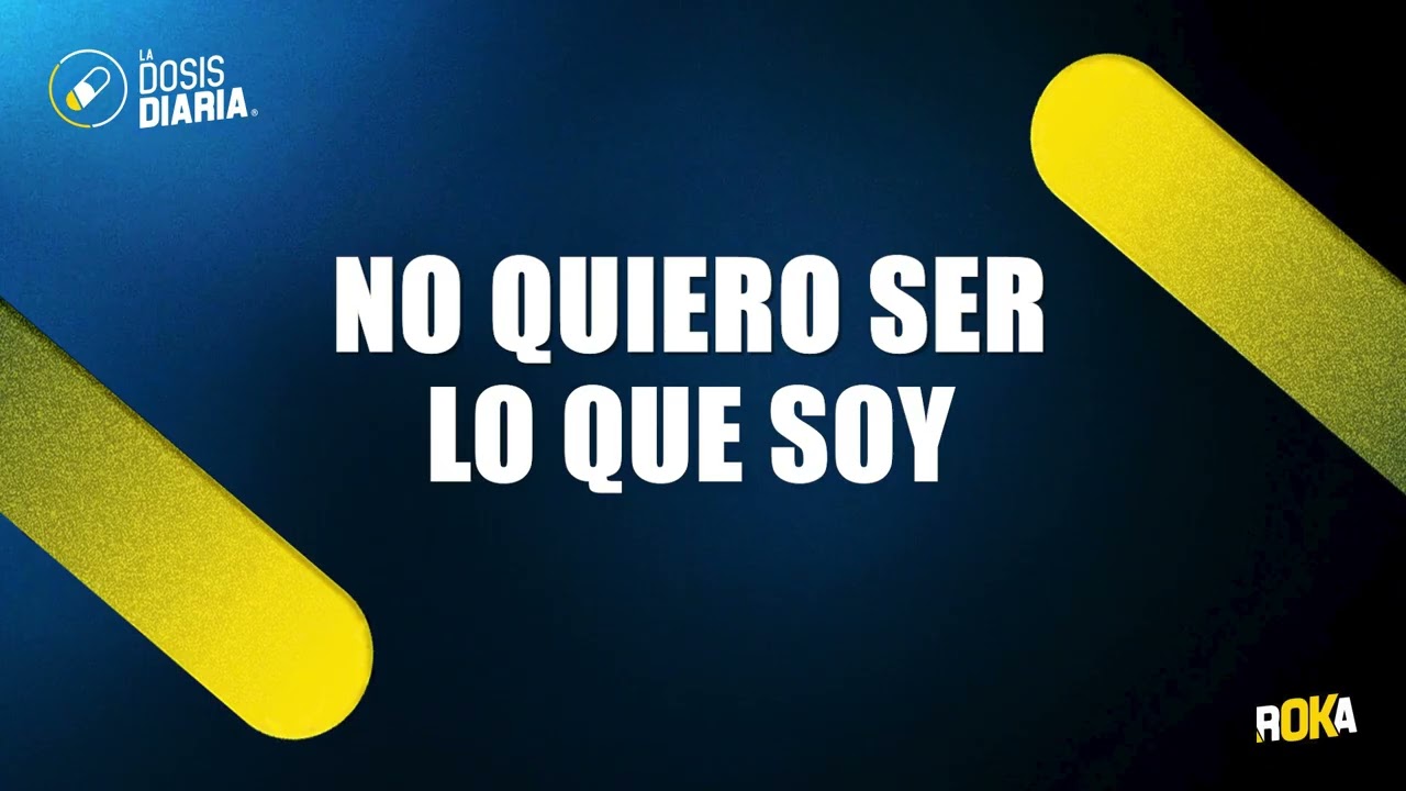 Dosis Diaria Roka - No quiero ser lo que soy