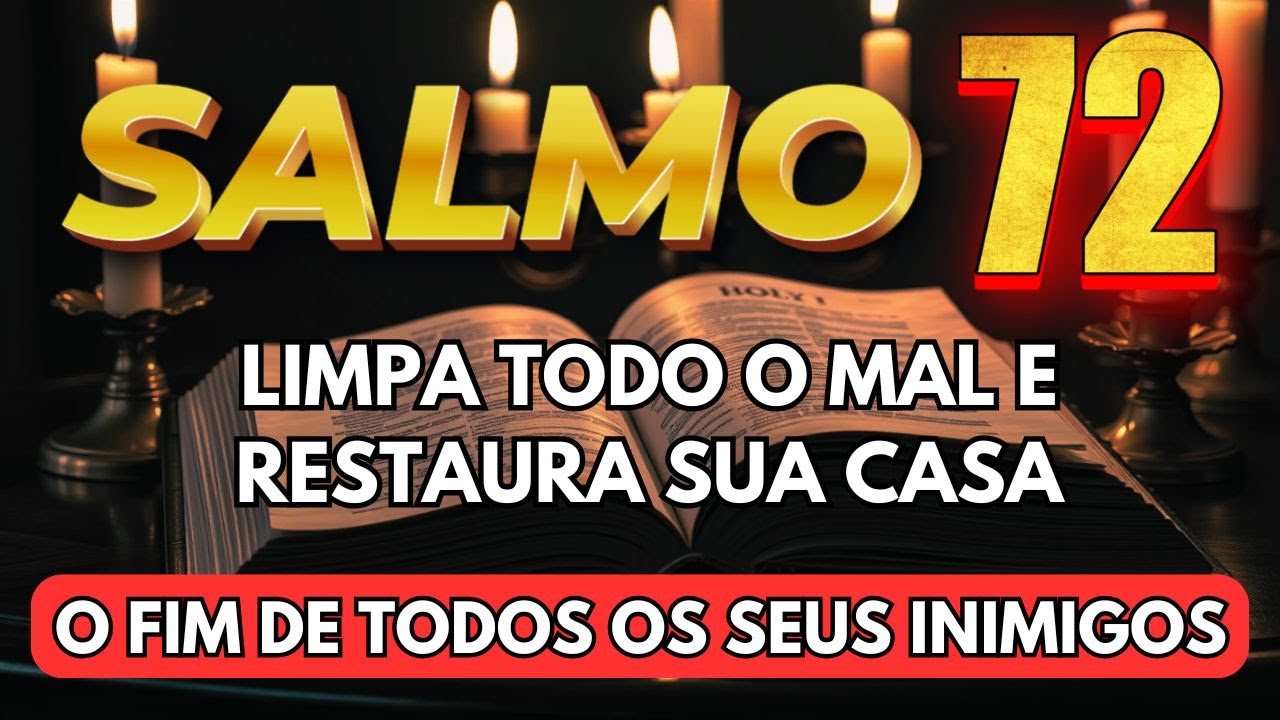 SALMO 72 🔴✋ Ora&ccedil;&atilde;o FORTISS&Iacute;MA PARA DESTRUIR os INVEJOSOS