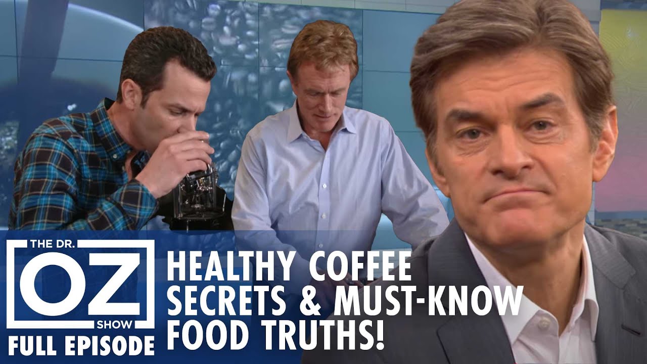 Healthy Coffee Secrets & Food Truths You Need to Know! | Dr. Oz | S7 | Ep 140 | Full Episode