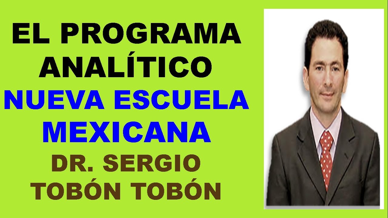EL PROGRAMA ANAL&Iacute;TICO EN LA NUEVA ESCUELA MEXICANA. DR. SERGIO TOB&Oacute;N TOB&Oacute;N.