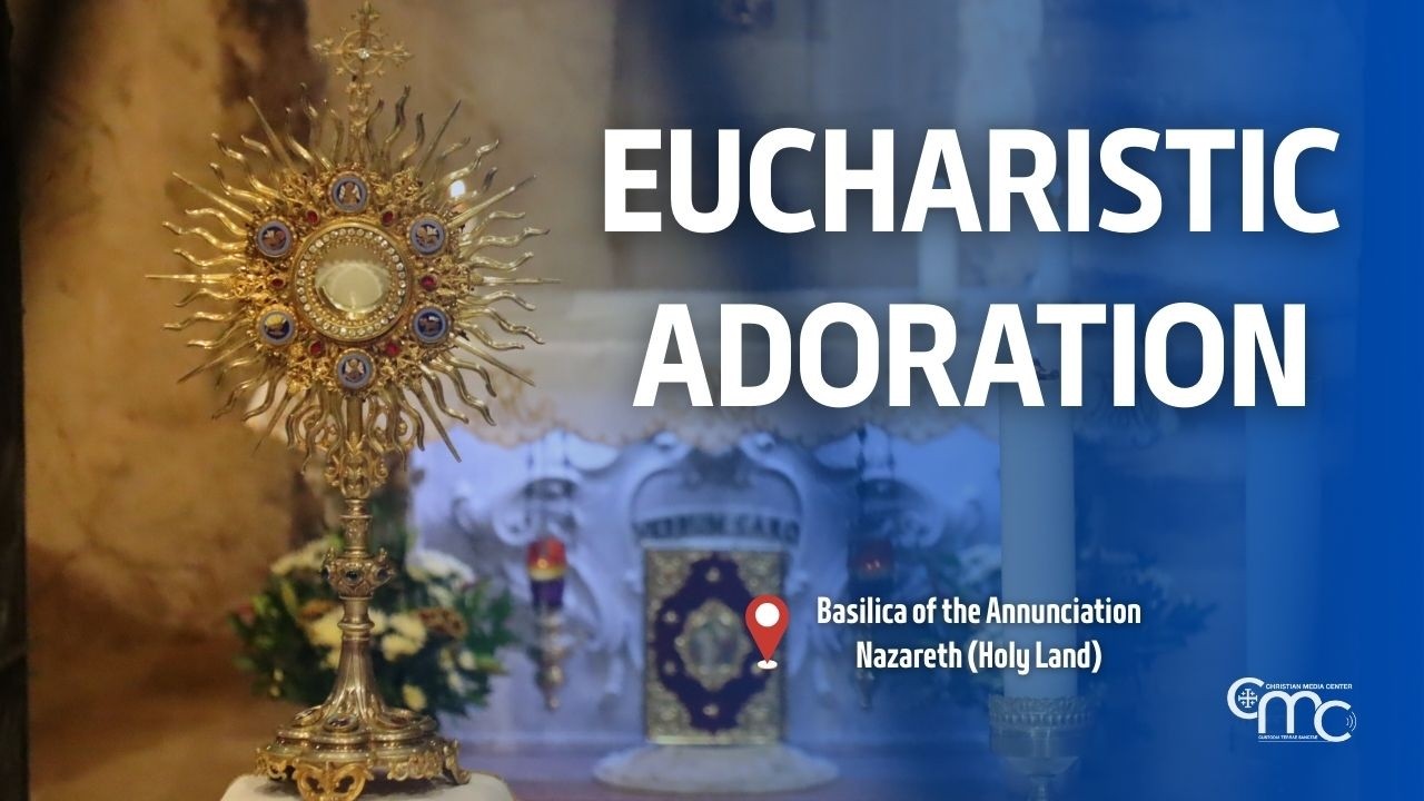 Eucharistic Adoration at the Basilica of the Annunciation | February 5, 2026