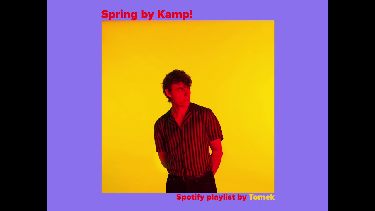 Spring Spotify Playlist by Kamp! (Tomek) is Out Now!