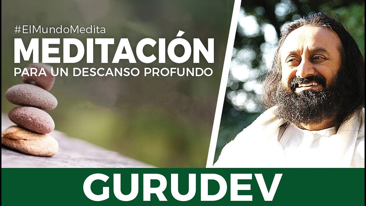 Meditación para el Descanso Profundo por Sri Sri Ravi Shankar en español