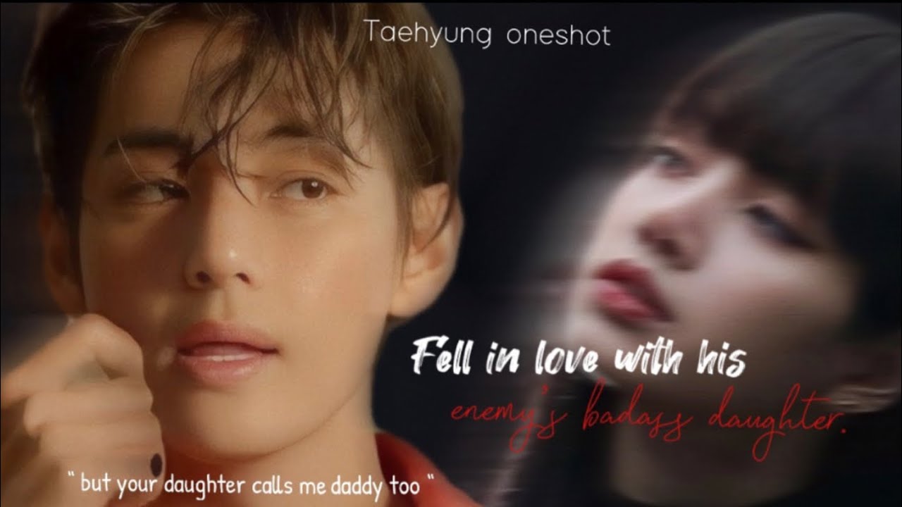 Fell in love with his enemy’s badass daughter… ✨🖤 | (1/2) | kth ff |