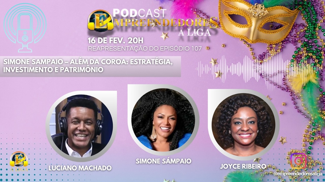 Reapresentação EP 107 | Além da Coroa: Estratégia, Investimento e Patrimônio com Simone Sampaio