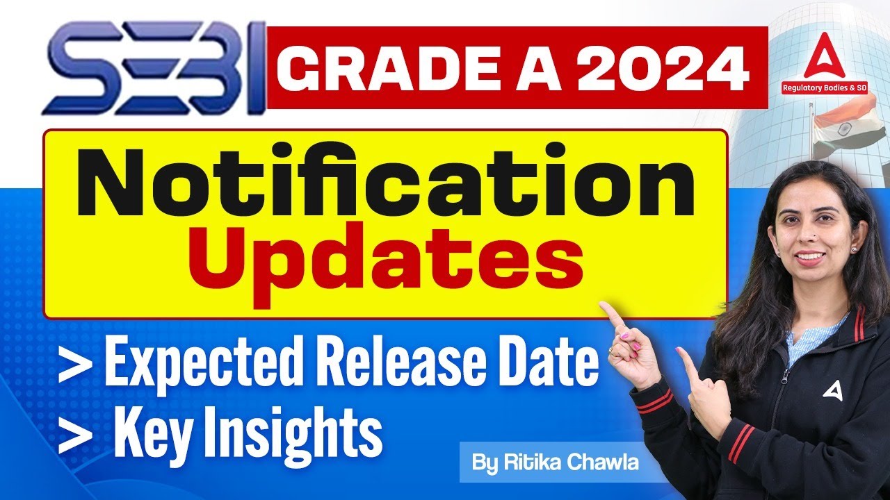 SEBI Grade A 2024 Notification Update | SEBI Grade A Notification Release Date & Key Insights